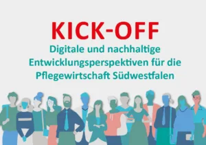 Kick Off: Digitale und nachhaltige Entwicklungsperspektiven für die Pflegewirtschaft Südwestfalen