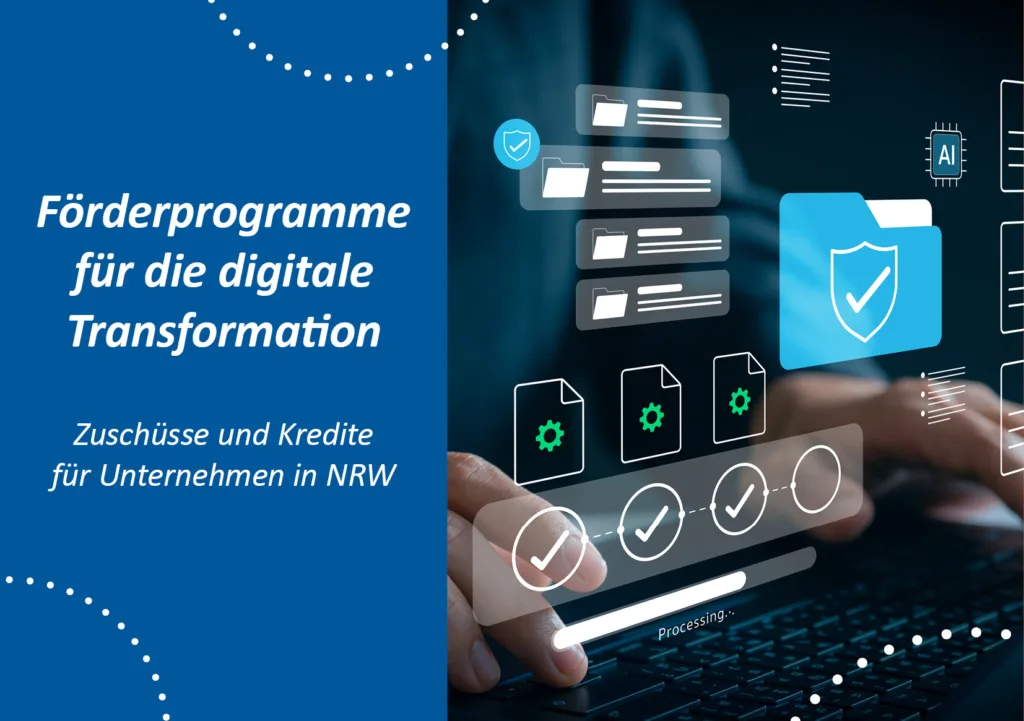 F&ouml;rderprogramme f&uuml;r die digitale Transformation: Zusch&uuml;sse und Kredite f&uuml;r Unternehmen in NRW